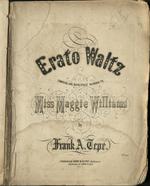Erato Waltz Composed and Respectfully Inscribed to Miss Maggie Williams by Frank A. Tepe.
